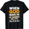 Als Gott mich schuf, sagte er: Das wird lustig, Lustiges Zitat T-Shirt