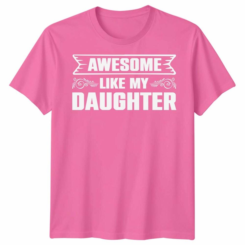 Awesome Like My Daughter Unisex T Shirt Funny Daughter Gift Tee Fathers Day Top