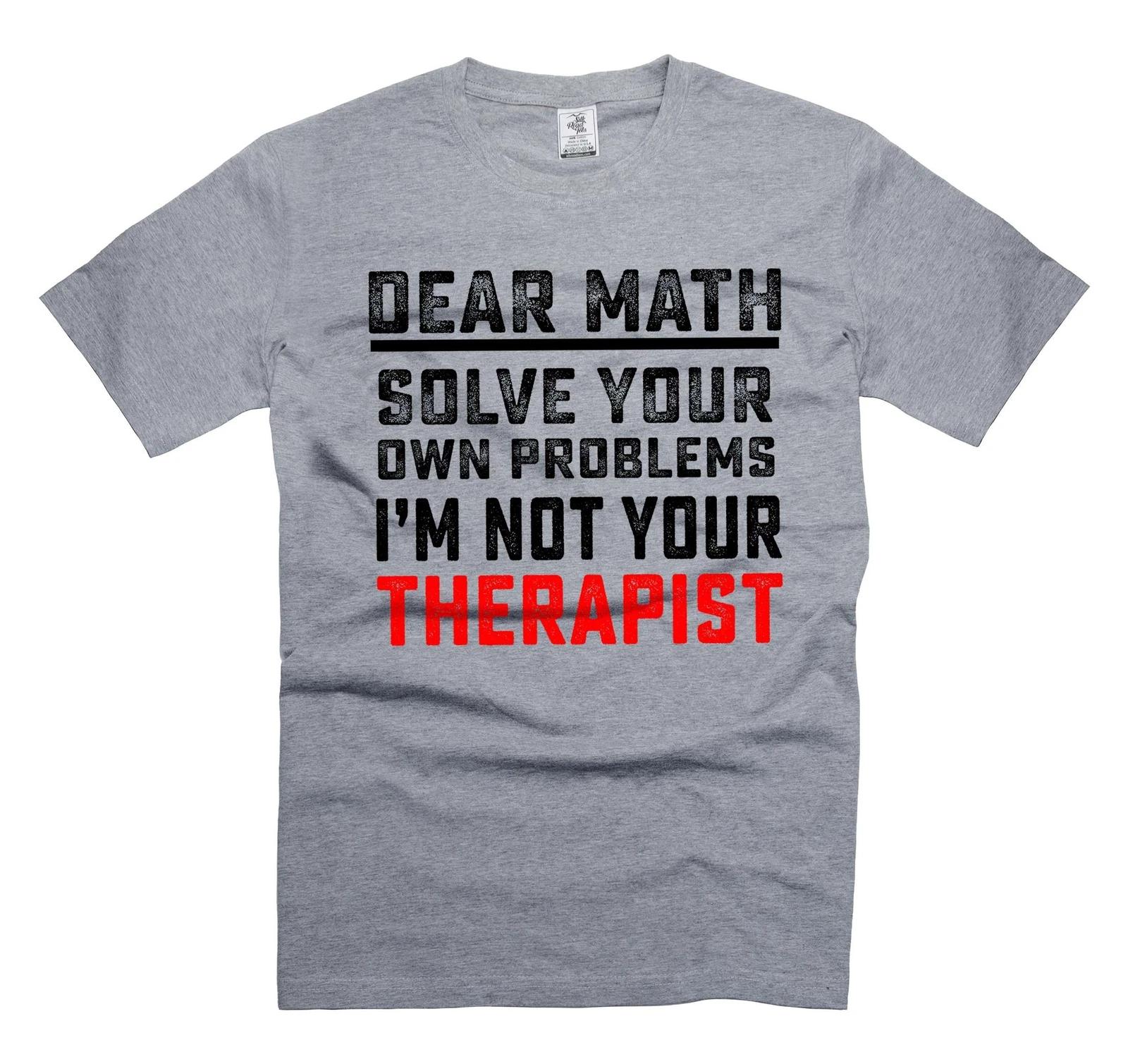 Dear Math Solve your own problems Shirt Funny Math Shirt Math Joke Shirts 2XL