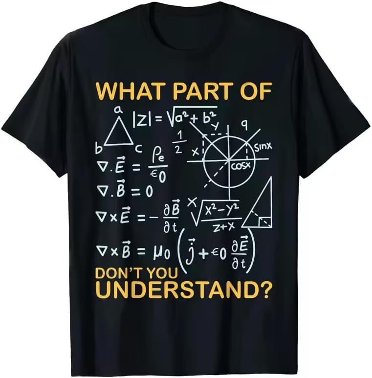 What Part of Don't You Understand - Funny Math Teacher T-Shirt Men's Clothing Black