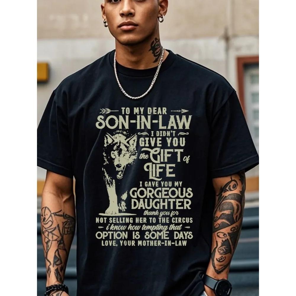 To My Dear Son In Law I Didn't Give You The Gift Of Life 1pc 100% Cotton Casual T-Shirt Men'S Novel Graphic