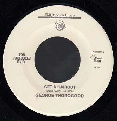 7inch Record GEORGE THOROGOOD - Get A Haircut / Gone Dead Train S17517PROMO EMI Records USA 1993 US Rock Used