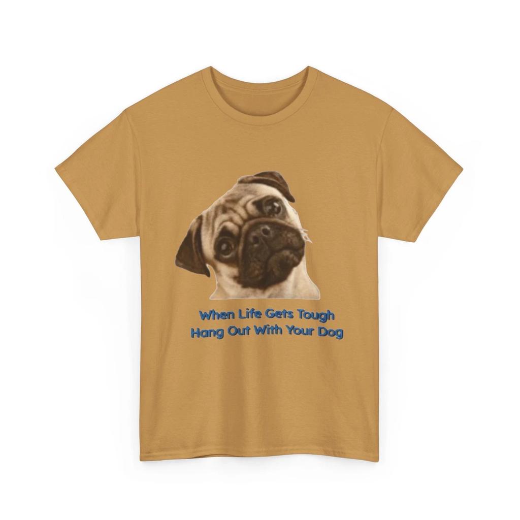 Pug Face "When Life Gets Tough Hang Out With Your Dog" Printed T Shirt