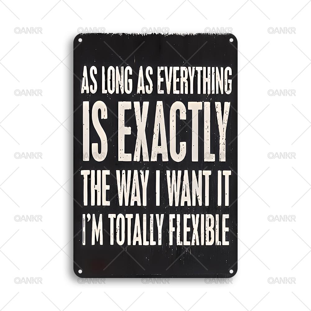 

Vintage As Long As Everything Is Exactly Metal Tin Sign Funny Bedroom Decor Metal Signs for Man Cave Home Wall Decor Plaque 20x30cm（7.8x11.8inch）
