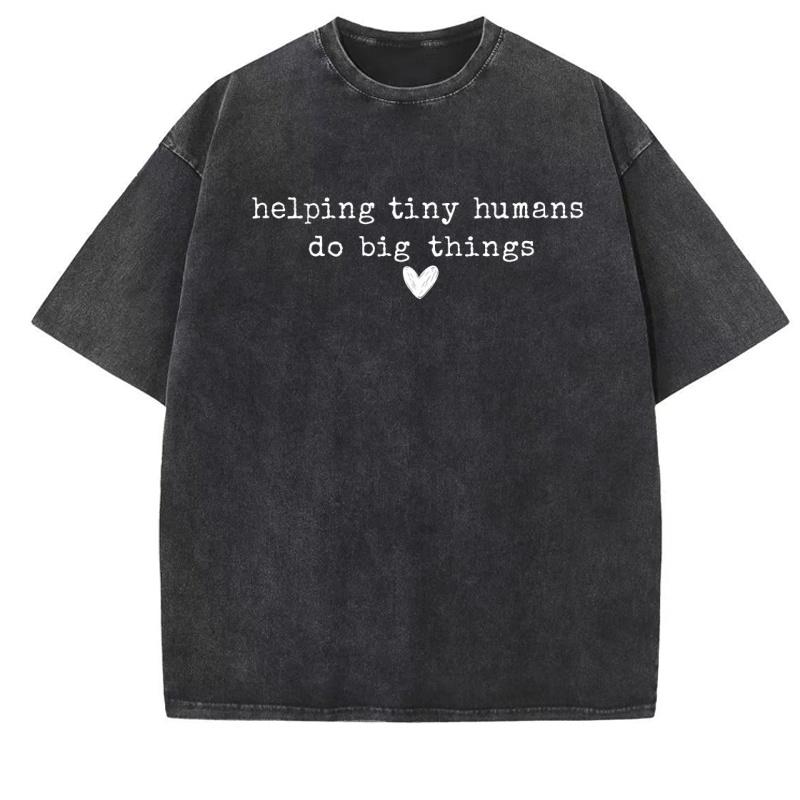 Helping Tiny Humans Do Big Things T Shirt Men Women Teacher Tee Cute Teaching Life T-shirt Casu