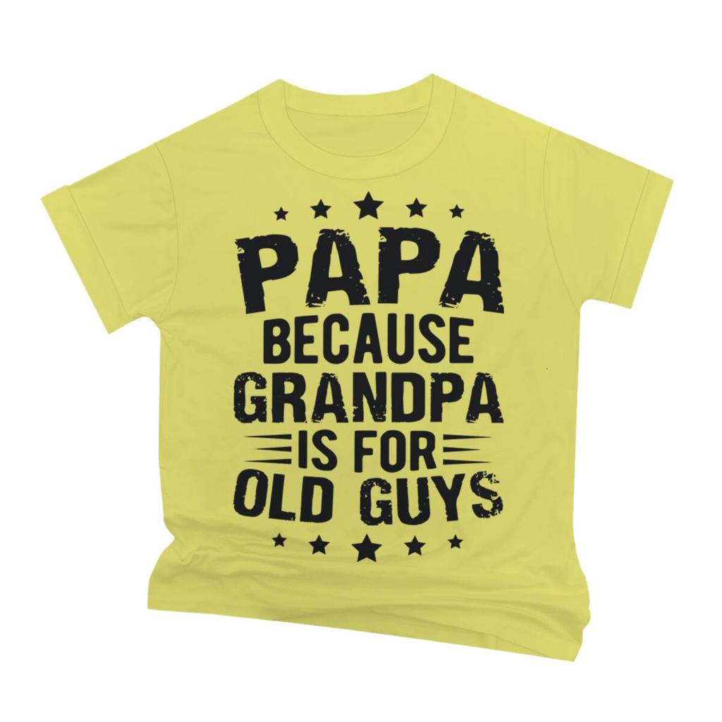 Papa Because Grandpa Is For Old Guys Tshirt Funny Unisexs Papa Grandfather Top Vintage Young Grandpa Tee Joke Gift For Fathers Day