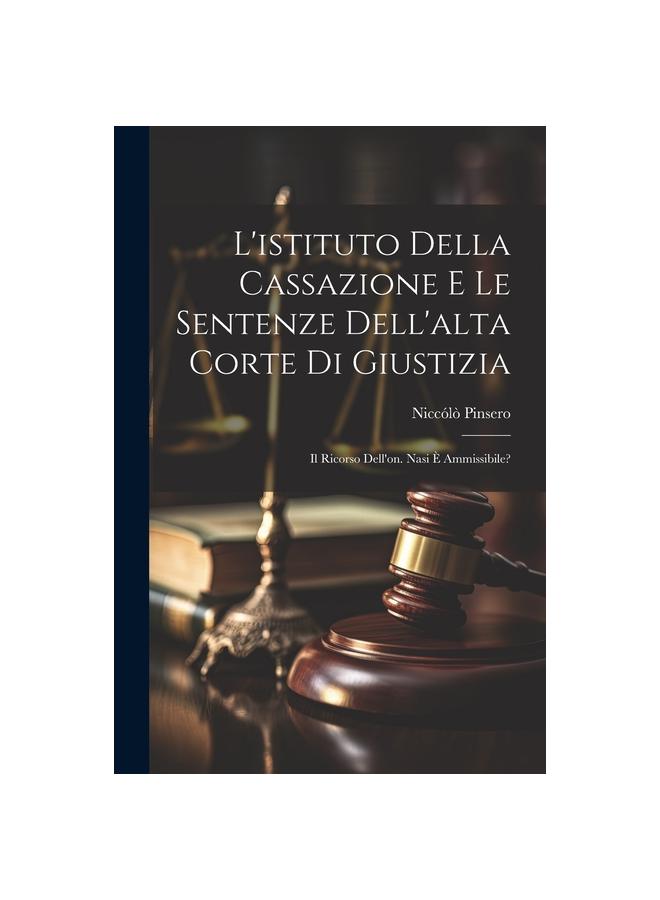 L'istituto Della Cassazione E Le Sentenze Dell'alta Corte Di Giustizia : Il Ricorso Dell'on. Nasi E Ammissibile?