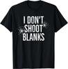 I Don't Shoot Blanks Dad Pregnancy Announcement Gift Unisex T-Shirt