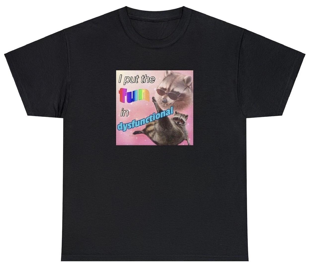 Funny Meme T Shirt I Put FUN in DYSFUNCTIONAL Sayings Opossum Possum Tee 2XL