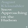 Snow Approaching On the Hudson by August Kleinzahler Paperback Book 9780571363339