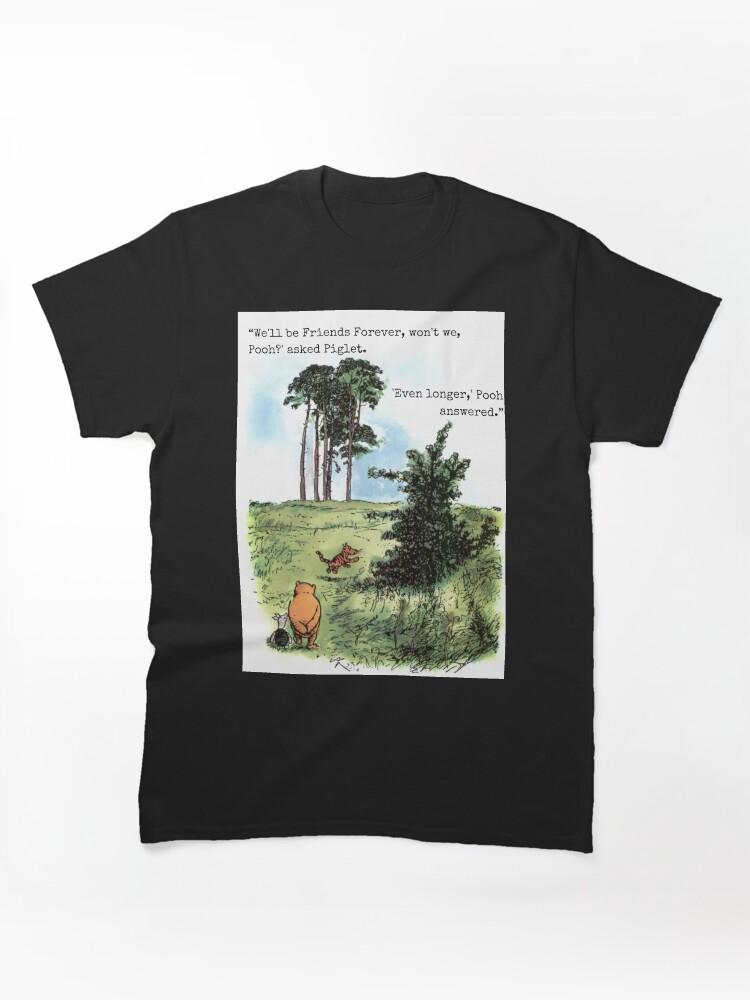 Winnie the Pooh We'll be friends forever, won't we, Pooh? Classic T-Shirt