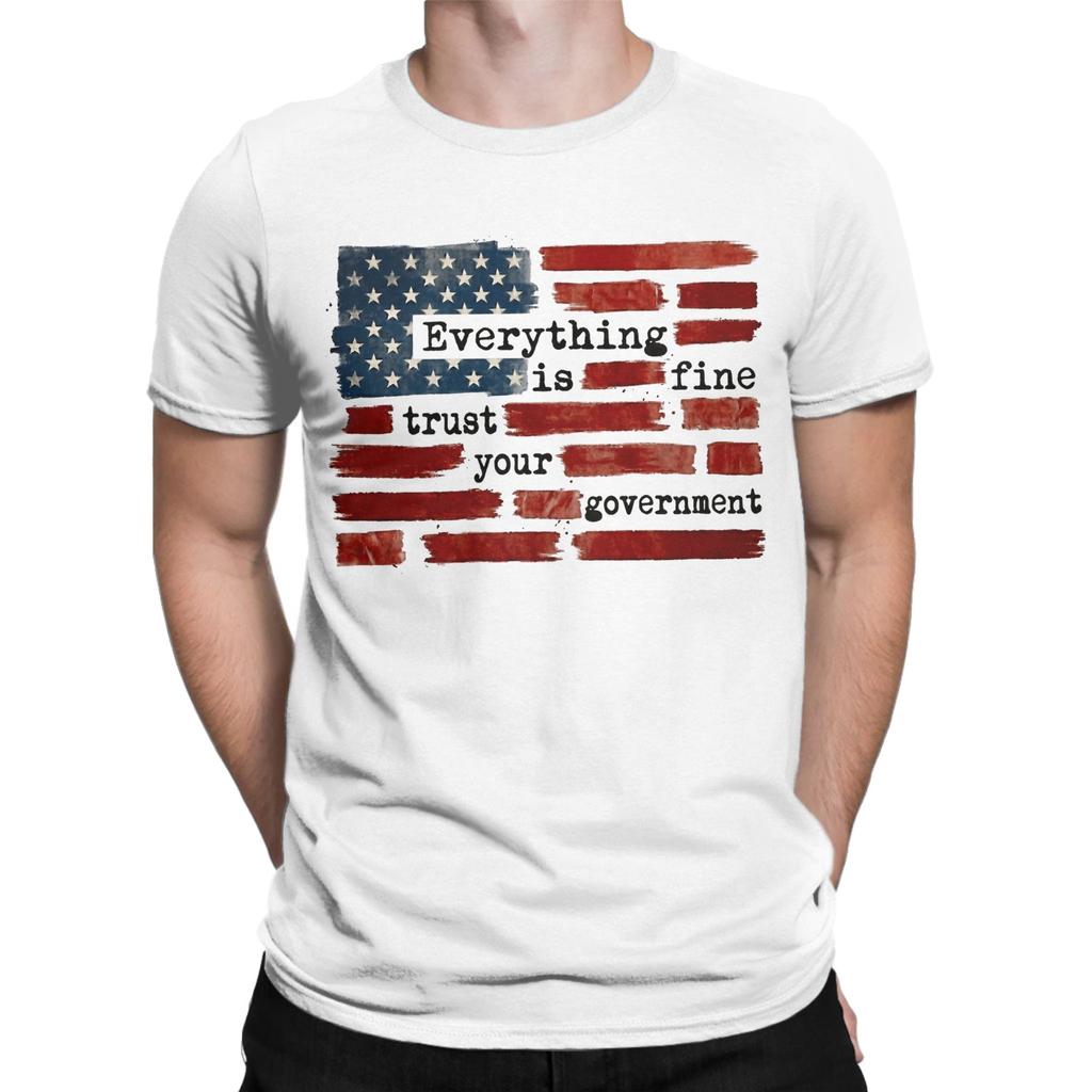 Everything Is Fine Trust Your GovernUnisext Apparel Unisex T Shirts 100 Cotton Tee Graphic Printing Tshirt Clothing