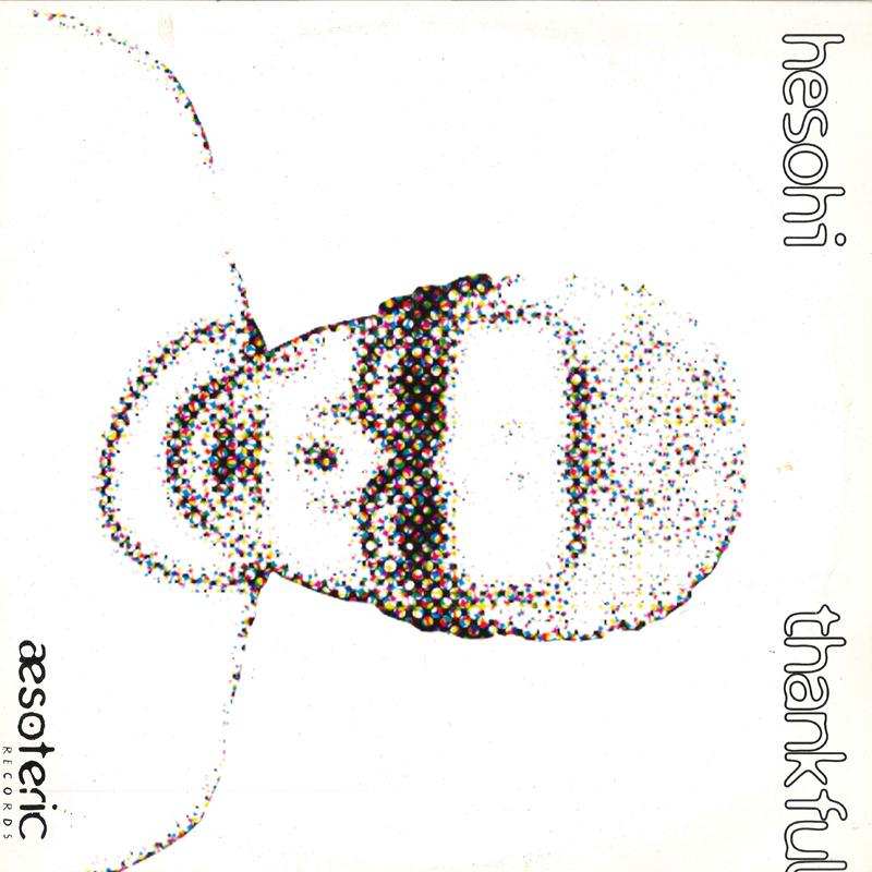 

12inch Record HESOHI - Thankful AER013 AESOTERIC 2003 US Dance & Electronica Used
