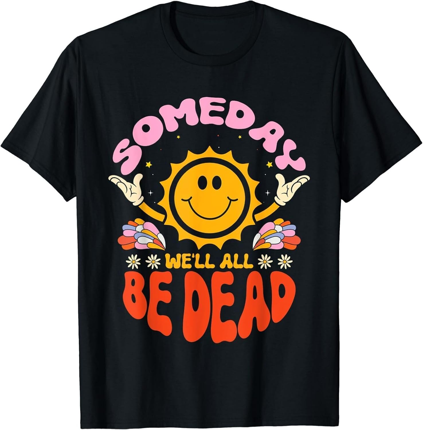 Limited Someday We ll All Be Dead Sun Cartoon Realistic Saying Men T Shirt L чёрный