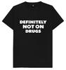 Definitely Not On Drugs Funny T Shirt