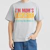 Daily Wear Summer Unisex T Shirt Im Moms Favorite Seriously She Told Me Not To Tell The Others Short Sleeve Adult O Neck Tops
