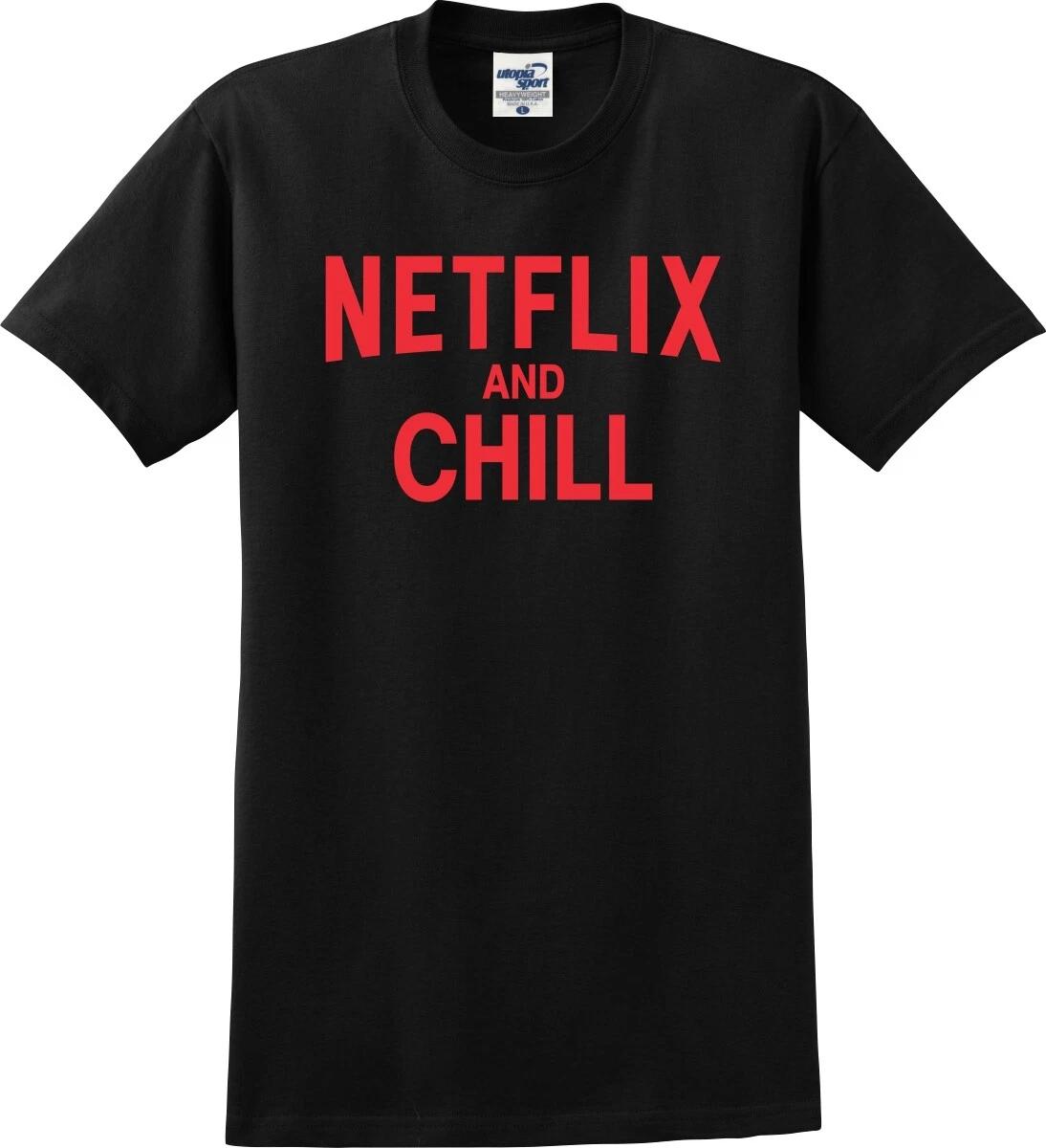 Netflix and Chill Funny Unisex T shirt (S-5X) 2XL