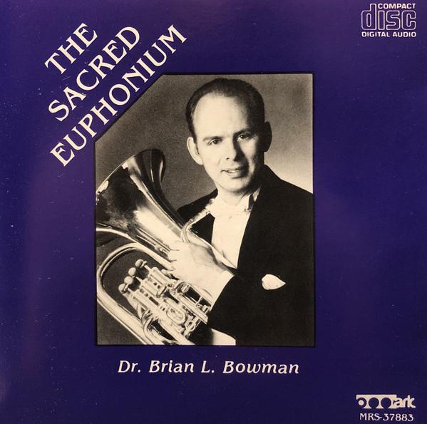 CD BRIAN BOWMAN - The Sacred Euphonium MRS37883 Mark Records 1988 US Classical Used