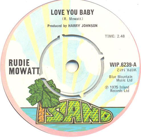 

7inch Record RUDIE MOWATT Love You Baby WIP6239 Island Records 1975 UK Reggae Ska Dub Used