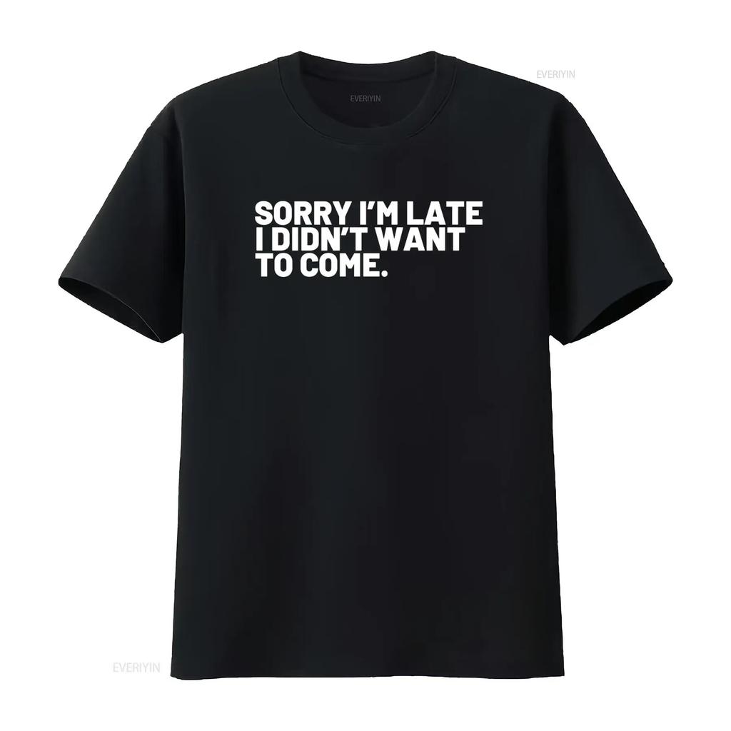 Sorry Im Late I Didnt Want to Come Funny Grandpa T Shirt vintage Washed Versatile designer clothes Breathable