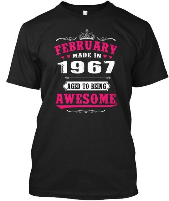 

1967 February Age To Being Made In Aged T-Shirt in the USA Size S to 5XL 4XL