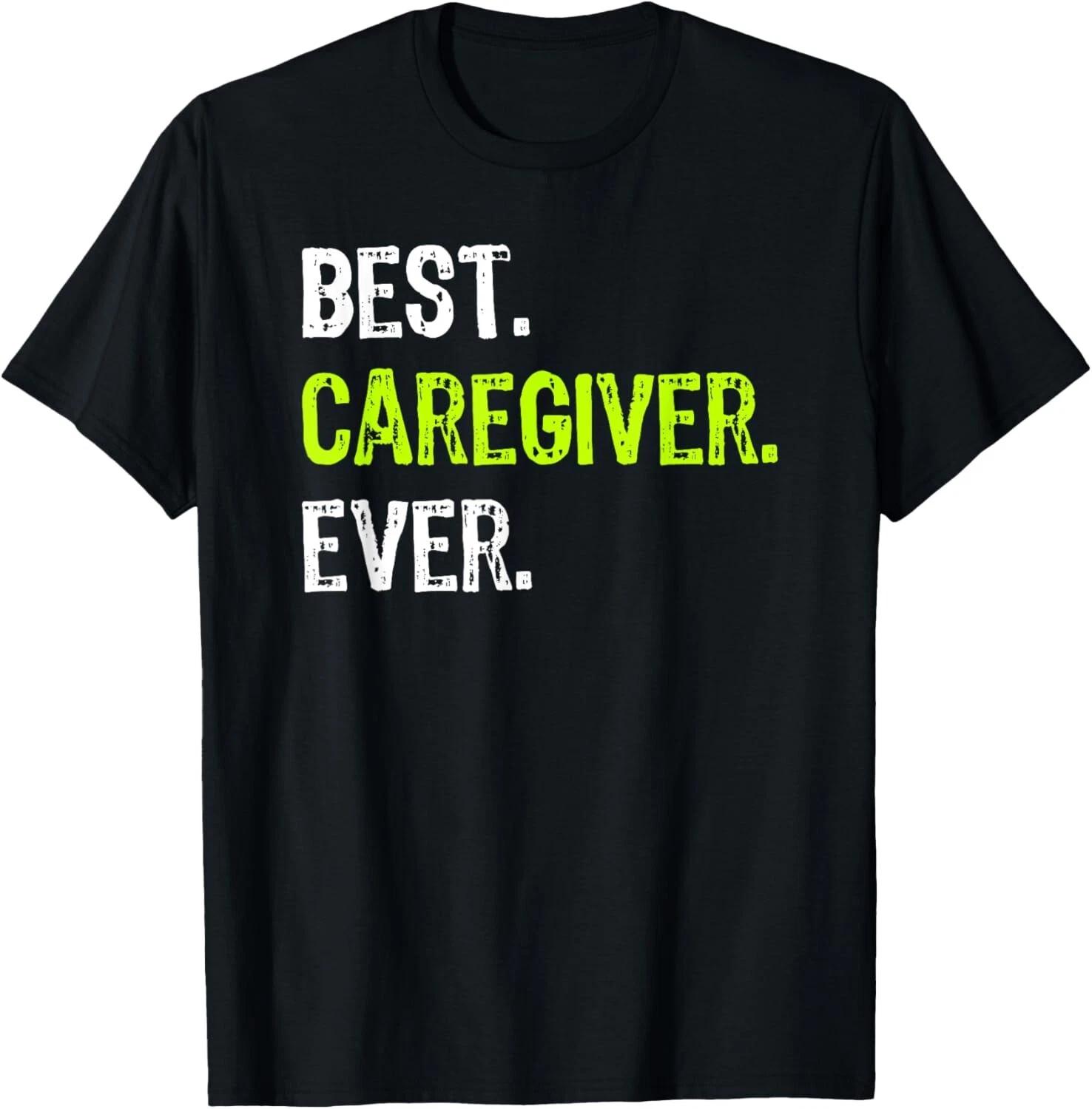 Best CAREGIVER Ever Tee Shirts Gift Unisex T-Shirt XL