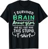Brain Surgery Injury Humor Funny I Survived Brain Aneurysm T-Shirt