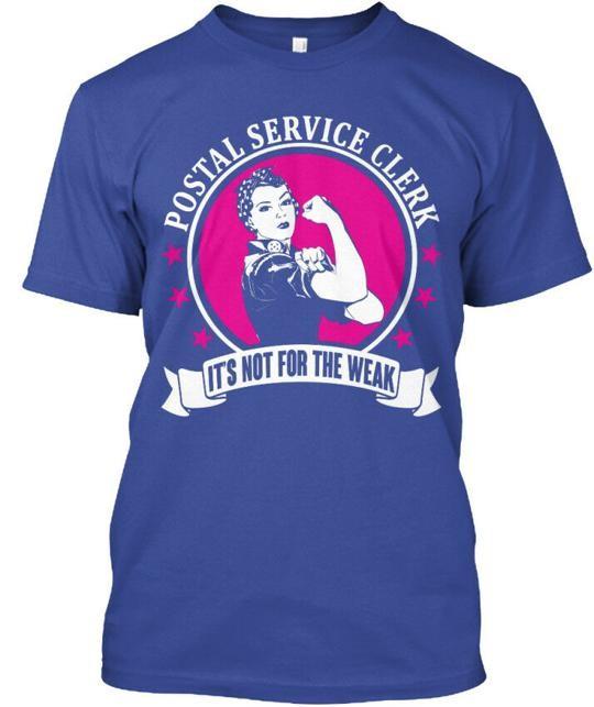 Postal Service Clerk Its Not For The Weak T-Shirt Made in the USA Size S to 5XL Unisex T-Shirt XXXL