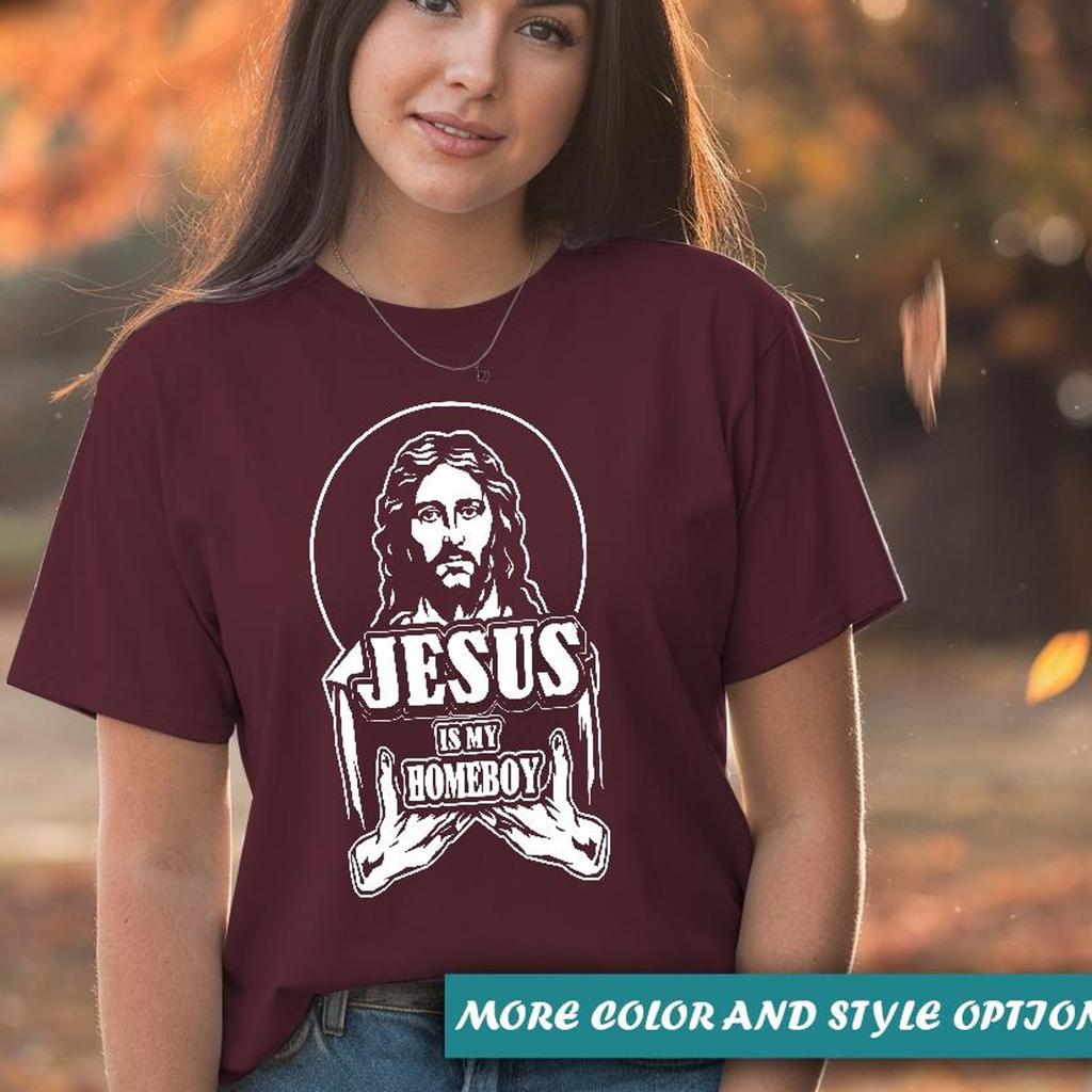 Jesus Is My Homeboy Shirt – Christian Graphic Tee, Faith T-Shirt, Religious Gift for Men Women, Retro Jesus Quote Shirt