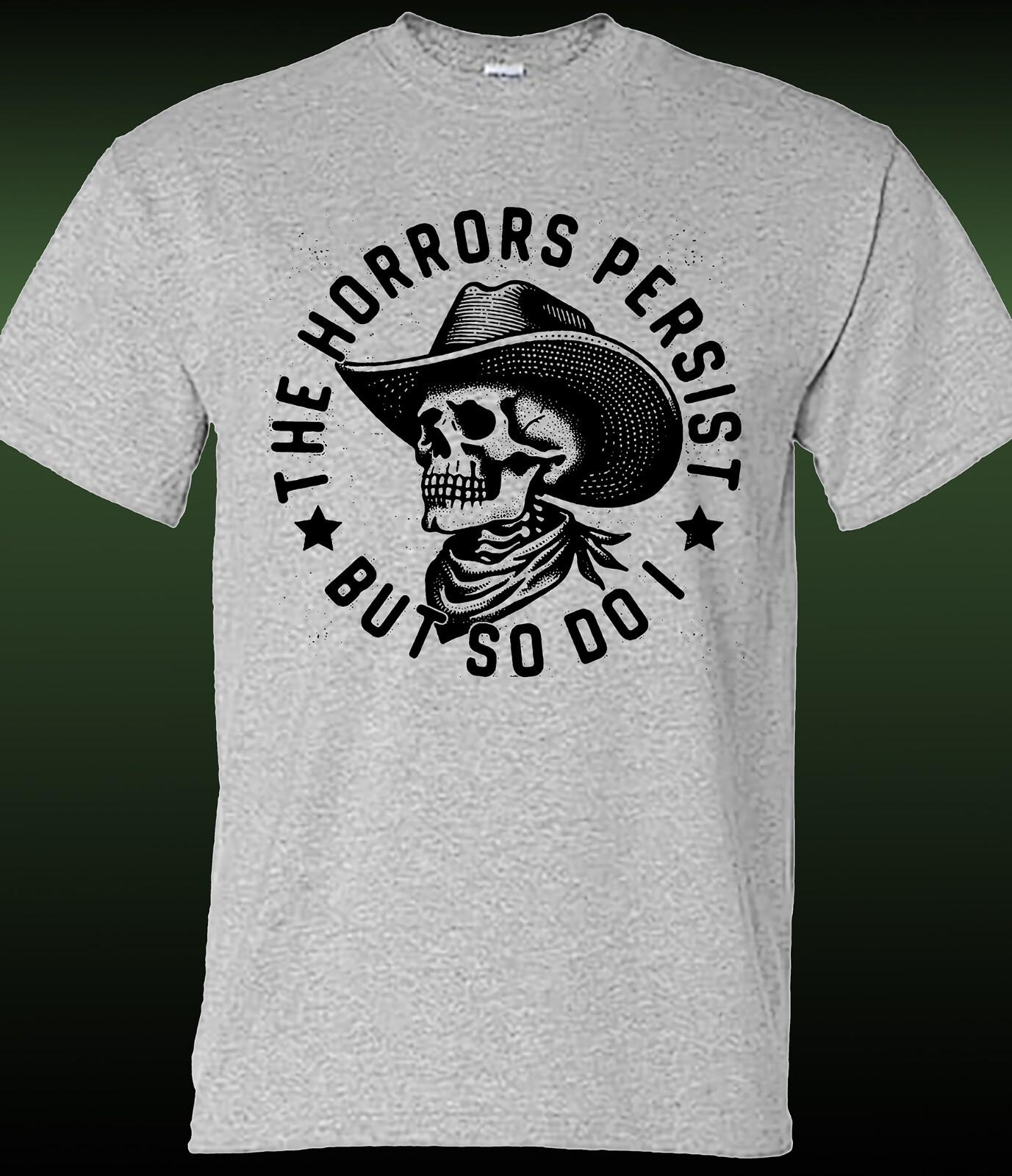The Horrors Persist, But So Do I T-shirt S разноцветный