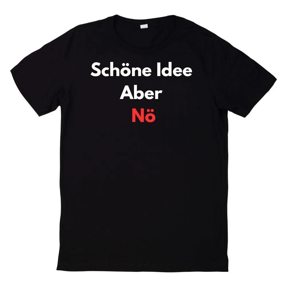 T-Shirt Schöne Idee Aber Nö Witziger Spruch XXXL