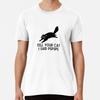Tell Your Cat I Said PSPSPS T-Shirt S-5XL Best T-Shirt