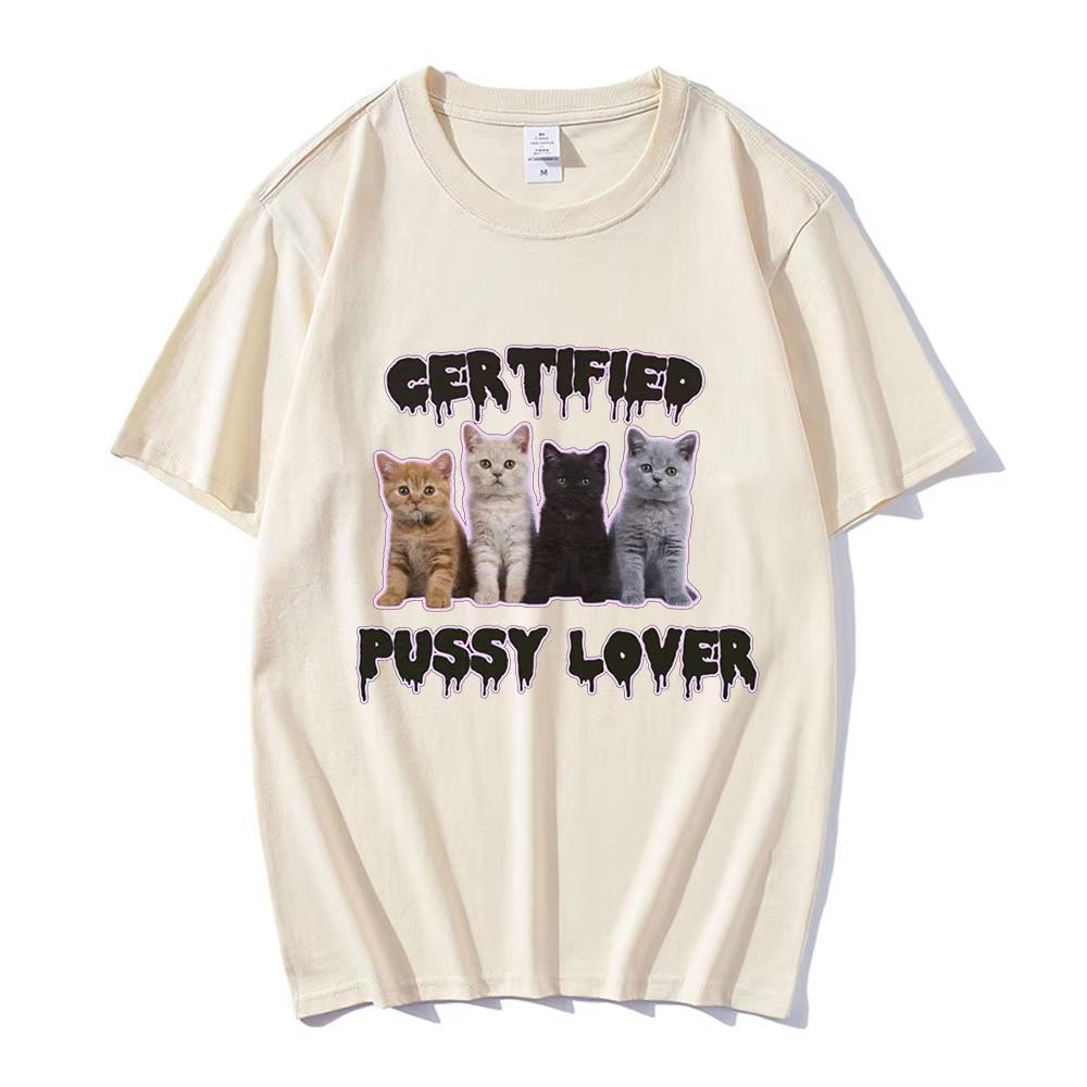 Funny CerTified Pussy Lover Meme Cat T Shirt Men Women Fashion Vintage T-shirts Male Cotton Casual Oversized T Shirts Streetwear