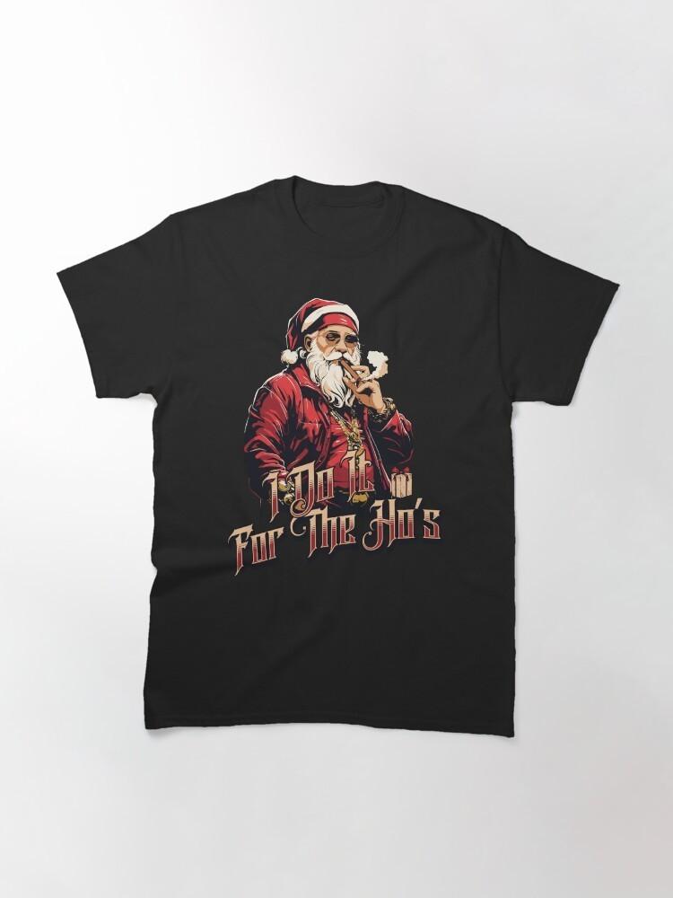 I Do It For The Ho s Classic T-Shirt S