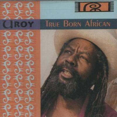 CD U ROY - True Born African RASCD89854 Ariwa 1991 UK Reggae, Ska & Dub