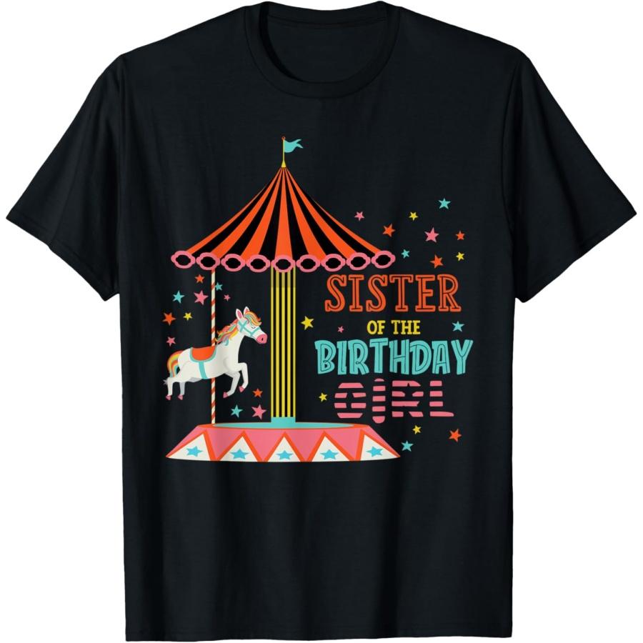 

Sister Of The Birthday Girl Carousel Theme Matching Family T-Shirt S