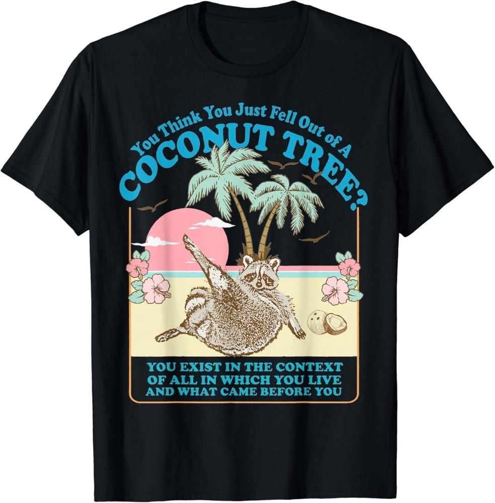 

Kamala 2024 You Think You Just Fell Out Of A Coconut Tree Gift Unisex T-Shirt M