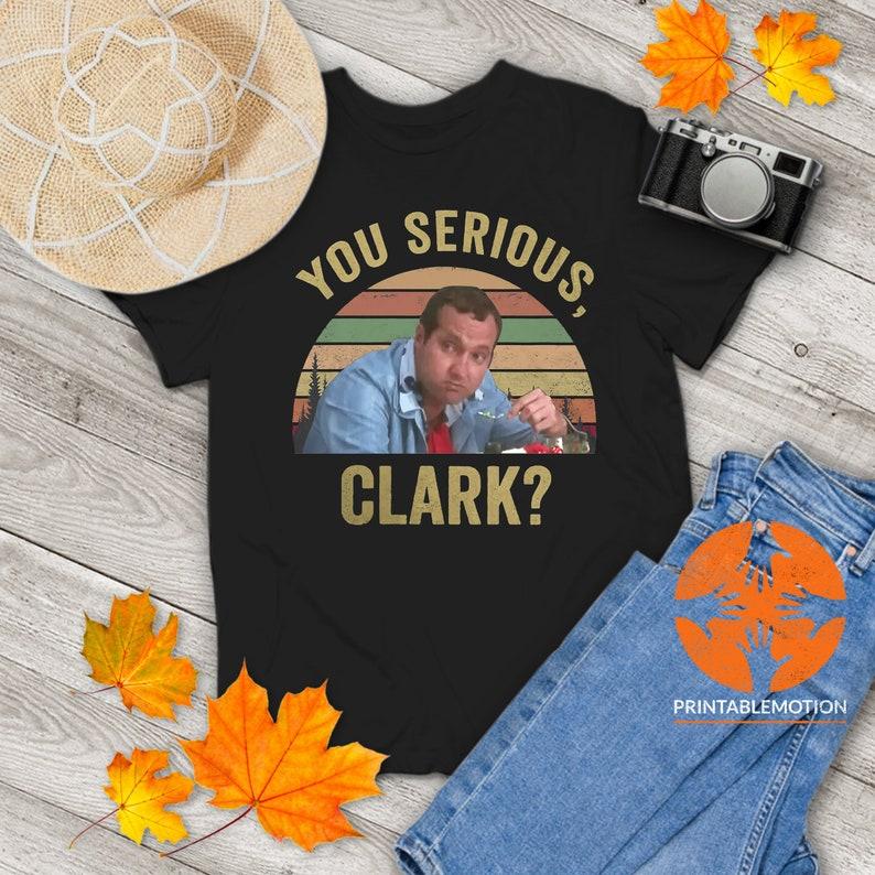 You Serious Clark Christmas Vacation Funny Vintage Tshirt Christmas Vacation Shirt Gift Tee For You And Your Family