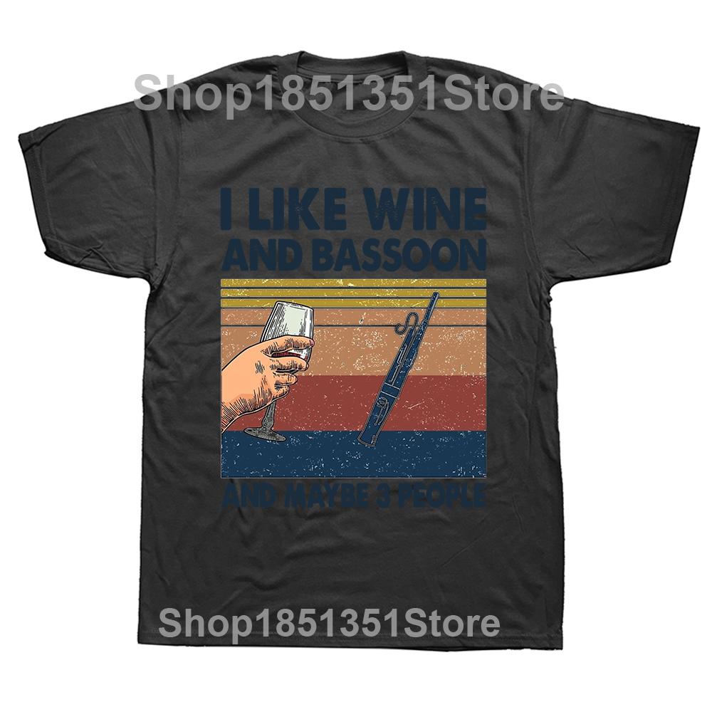 Funny I Like Wine and Bassoon and Maybe 3 People T Shirts Summer Graphic Cotton Streetwear Birthday Gifts Tshirt Unisex