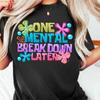 One Mental Breakdown Later Shirt – Funny Sarcastic Retro Graphic Tee, Mental Health Humor T-Shirt