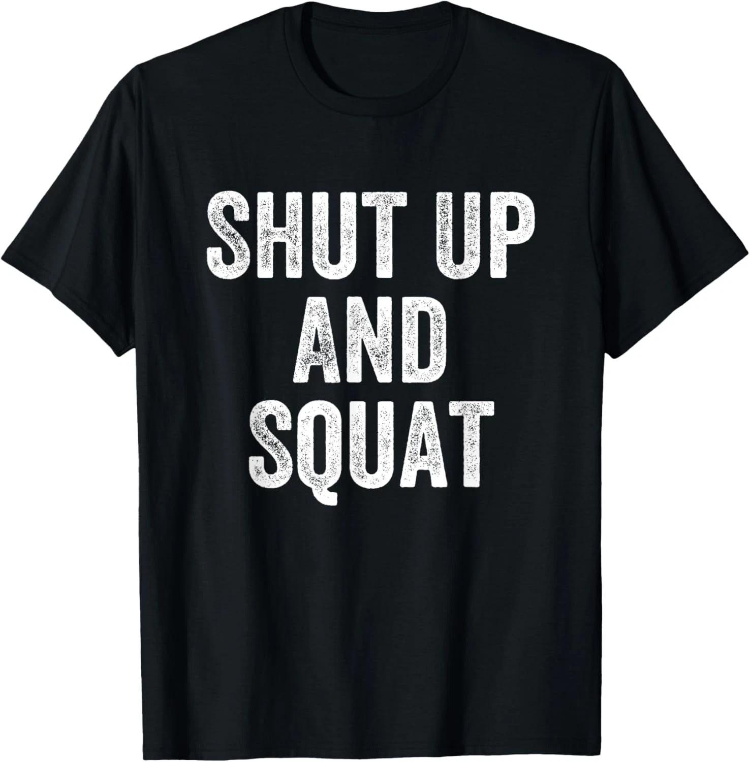 Заткнись и приседай Тренажерный зал Тяжелоатлет Бодибилдер Подарок Унисекс Футболка M