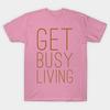 T Shirt Women Get Busy Living Harajuku Print Kawaii Tshirt Summer Short Sleeve Female T-Shirt Top Tee