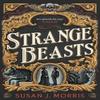 Strange Beasts by Susan J. Morris Hardback Book 9781399734783