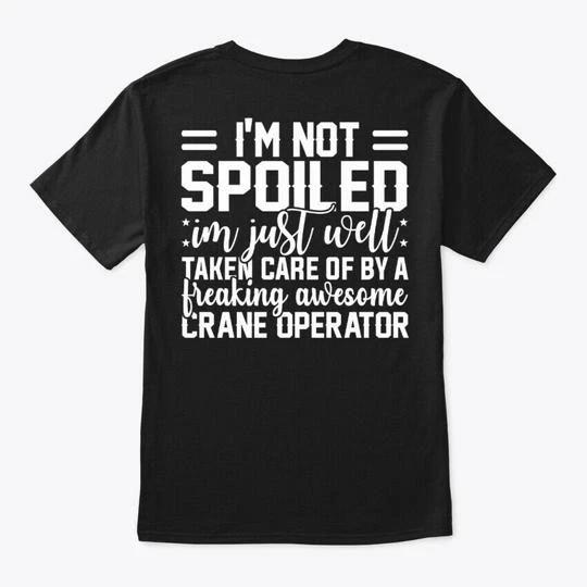 Taken By A Crane Operator T shirt Made in the USA Size S to 5XL XL