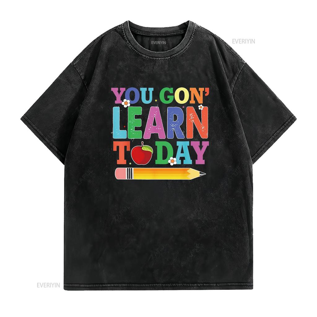 You Gon Learn Today Teacher Squad Funny Back To Sc Cute and Casual Womens T Shirt with Unique Design vintage Washed Stretched