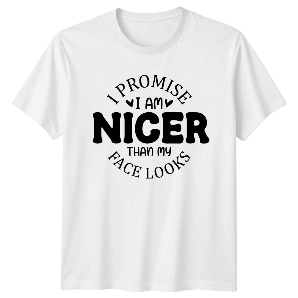 I Promise I Am Nicer Than My Face Looks Funny Quote TShirt S