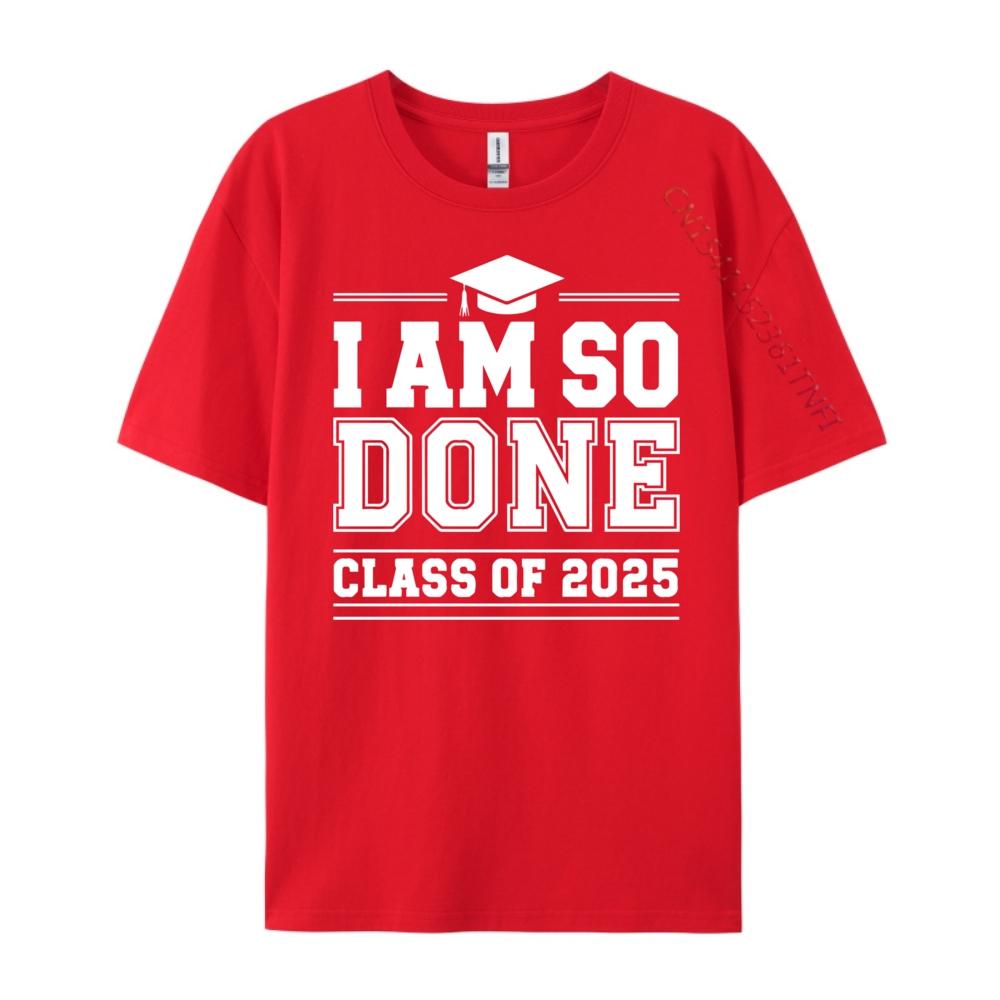 Class Of 2025 I Am So Done Graduation Funny 2025 Graduation  Wholesale Tshirts 100 Pcs Mens TShirts Easter Sunday S