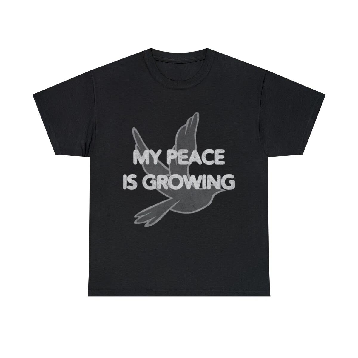My Peace Is Growing Graphic Tee Shirt, S-5XL XL