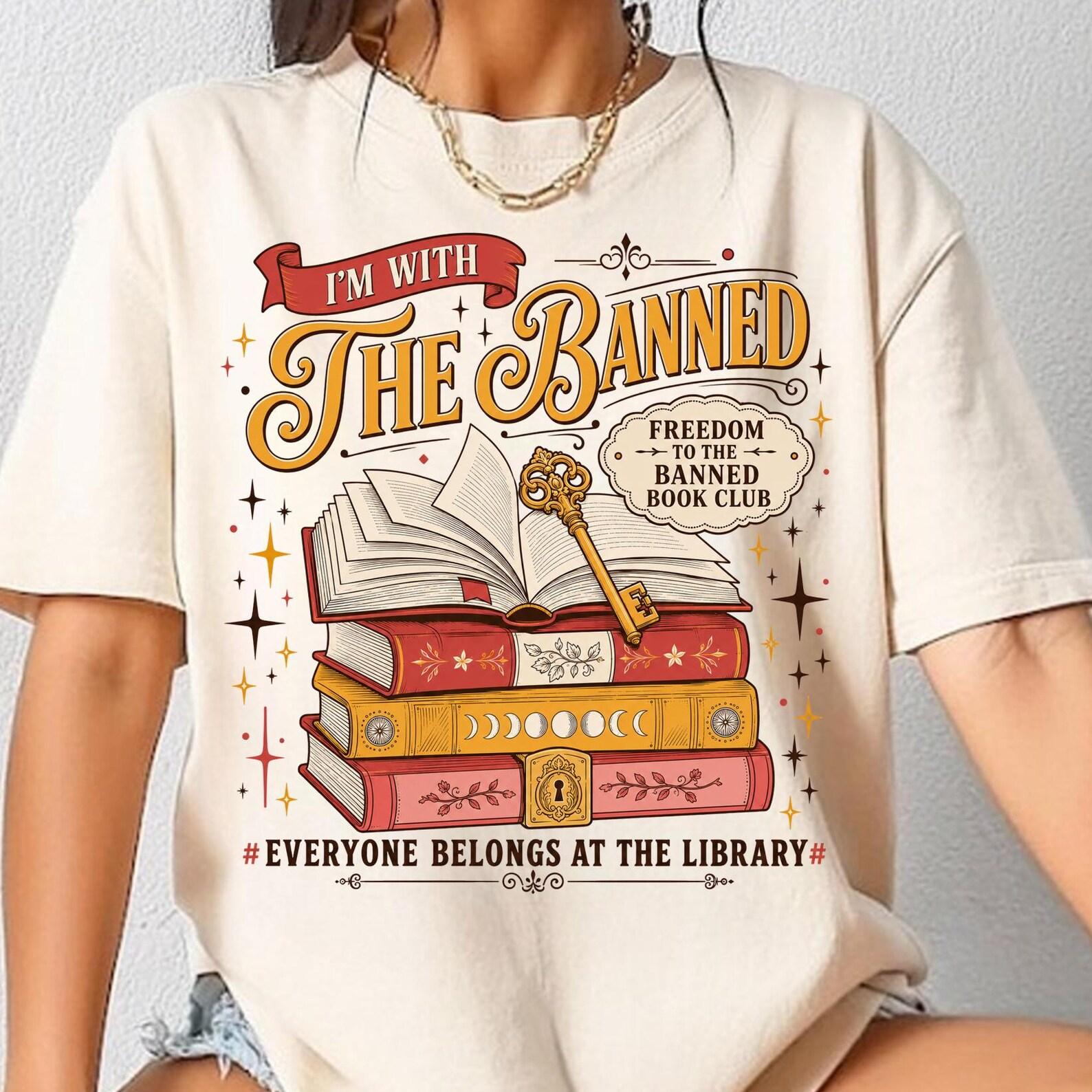 I m With The Banned Shirt, Read Banned Books Tshirt, Librarian Gifts, Bookworm Tee, Book Lover Gift, Romantasy Reader Shirt 4XL