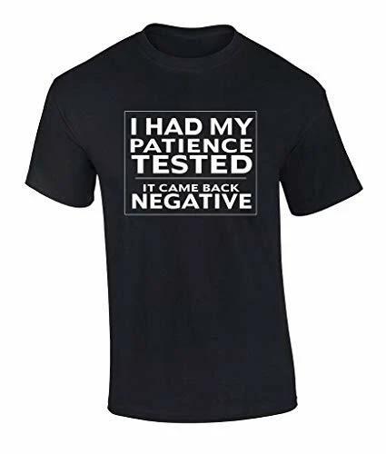 

Funny Had My Patience Tested It Came Back Negative Tee Shirt Black S